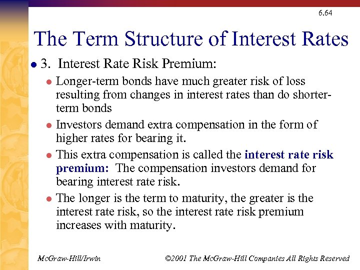 6. 64 The Term Structure of Interest Rates l 3. Interest Rate Risk Premium: