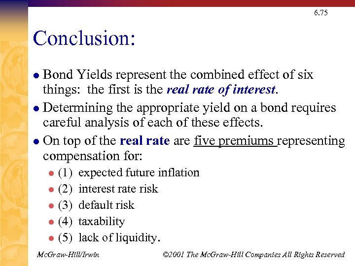 6. 75 Conclusion: Bond Yields represent the combined effect of six things: the first