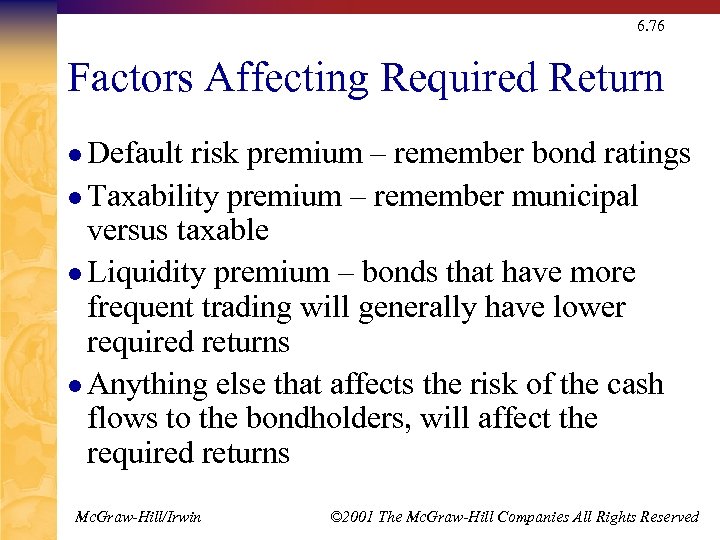 6. 76 Factors Affecting Required Return l Default risk premium – remember bond ratings