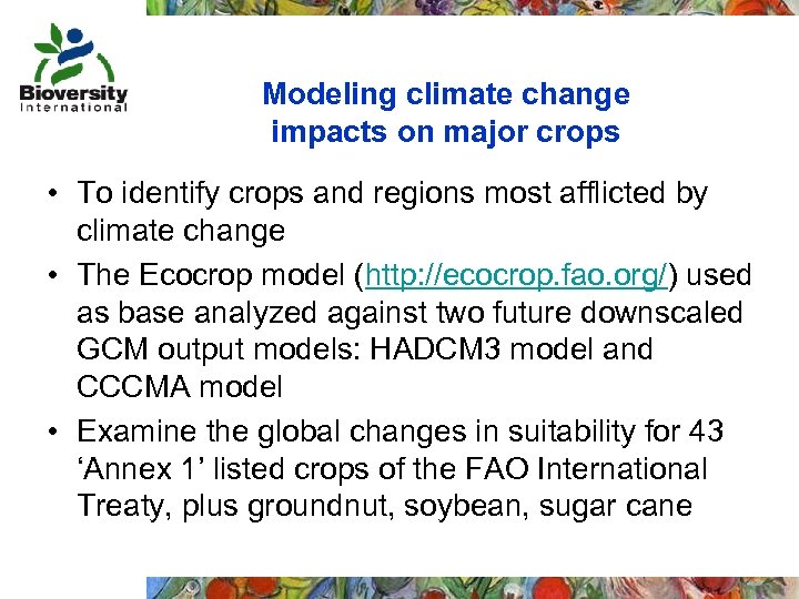 Modeling climate change impacts on major crops • To identify crops and regions most