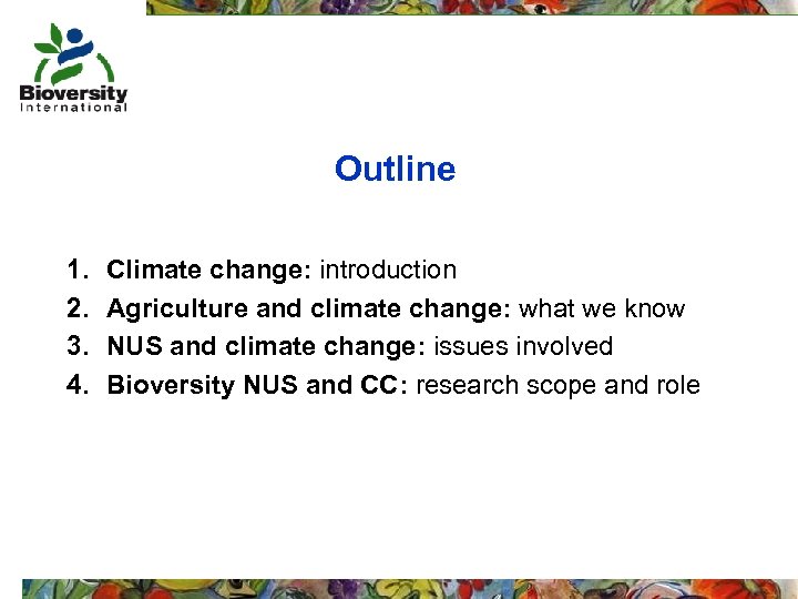 Outline 1. 2. 3. 4. Climate change: introduction Agriculture and climate change: what we