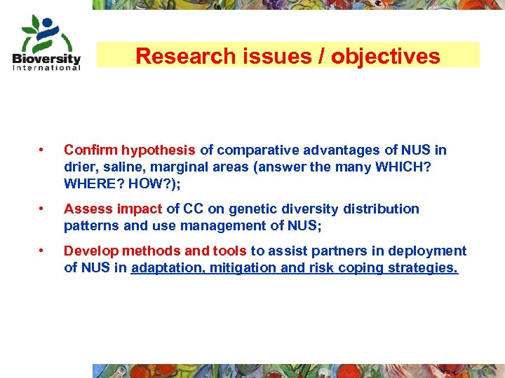 Research issues / objectives • Confirm hypothesis of comparative advantages of NUS in drier,