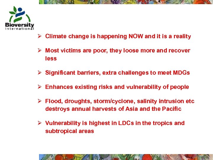 Ø Climate change is happening NOW and it is a reality Ø Most victims