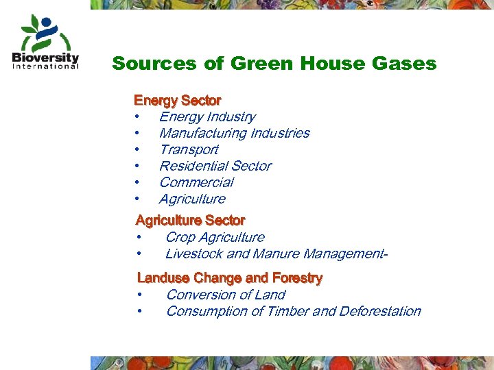Sources of Green House Gases Energy Sector • Energy Industry • Manufacturing Industries •