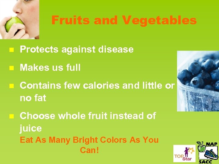 Fruits and Vegetables n Protects against disease n Makes us full n Contains few