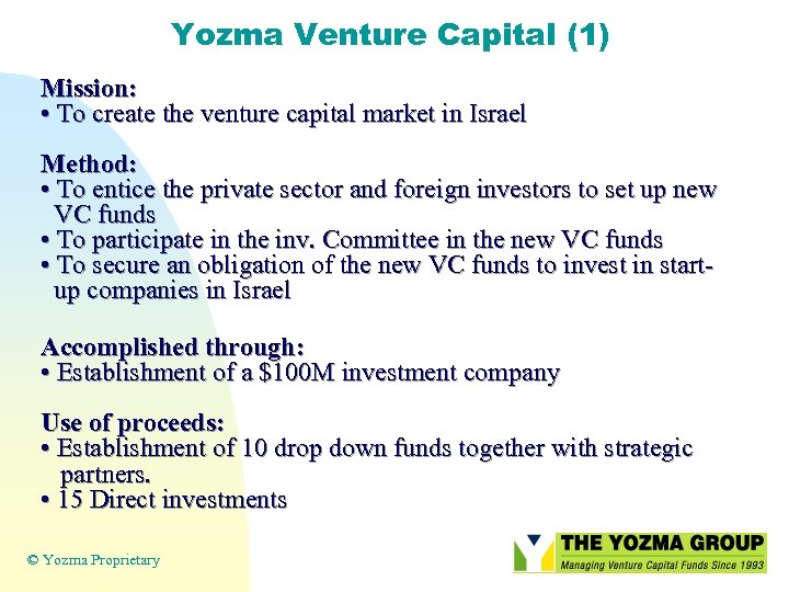 Yozma Venture Capital (1) Mission: • To create the venture capital market in Israel