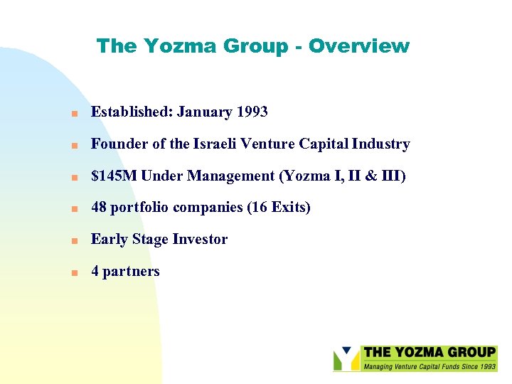 The Yozma Group - Overview n Established: January 1993 n Founder of the Israeli