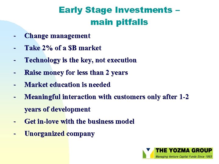 Early Stage Investments – main pitfalls - Change management - Take 2% of a