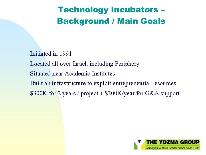 Technology Incubators – Background / Main Goals • Initiated in 1991 • Located all