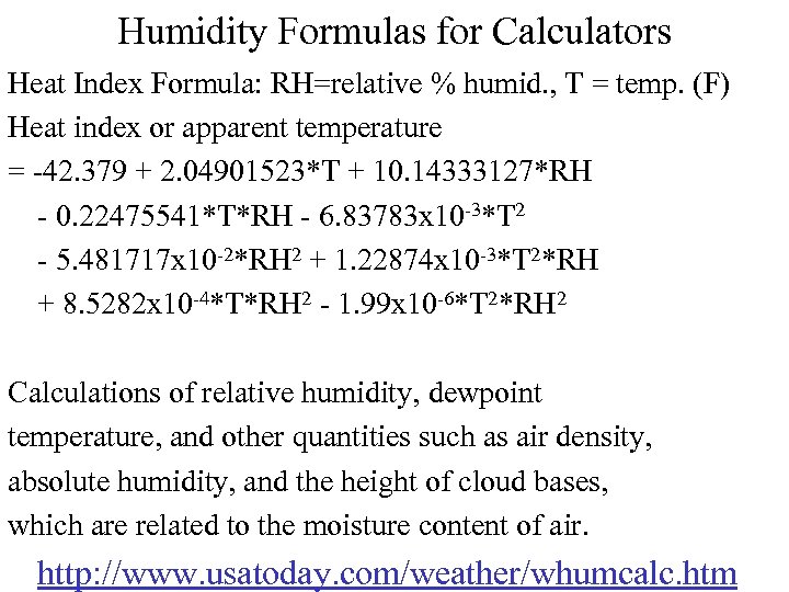 Humidity Formulas for Calculators Heat Index Formula: RH=relative % humid. , T = temp.