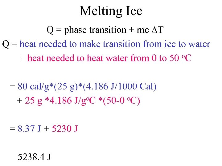Melting Ice Q = phase transition + mc DT Q = heat needed to