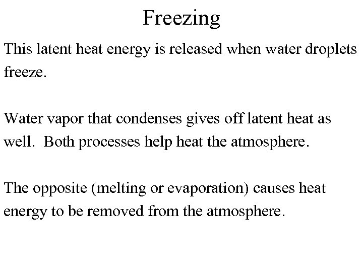 Freezing This latent heat energy is released when water droplets freeze. Water vapor that