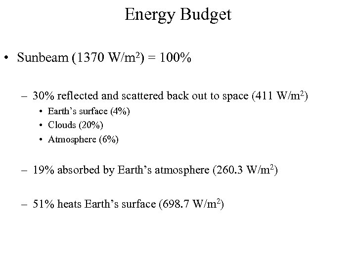 Energy Budget • Sunbeam (1370 W/m 2) = 100% – 30% reflected and scattered