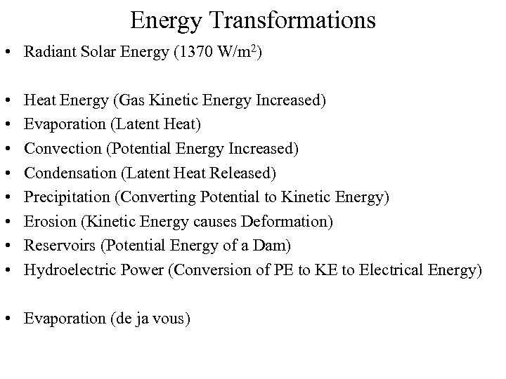 Energy Transformations • Radiant Solar Energy (1370 W/m 2) • • Heat Energy (Gas