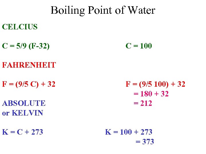 Boiling Point of Water CELCIUS C = 5/9 (F-32) C = 100 FAHRENHEIT F
