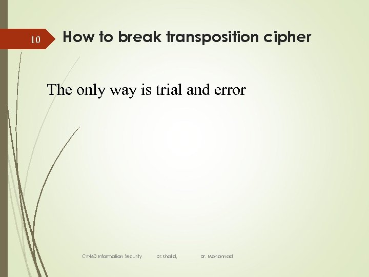 10 How to break transposition cipher The only way is trial and error CIT