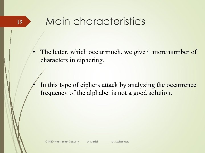 19 Main characteristics • The letter, which occur much, we give it more number