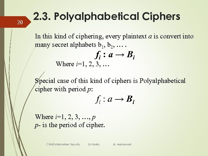 20 2. 3. Polyalphabetical Ciphers In this kind of ciphering, every plaintext a is