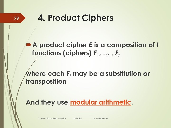 29 4. Product Ciphers A product cipher E is a composition of t functions