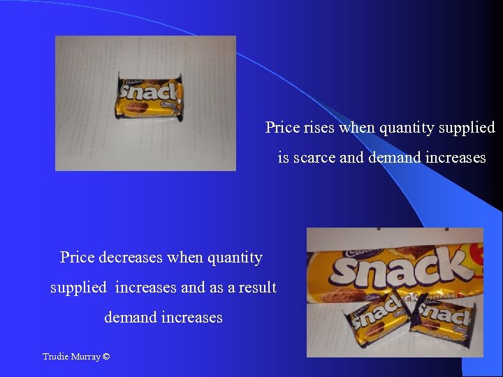 Price rises when quantity supplied is scarce and demand increases Price decreases when quantity