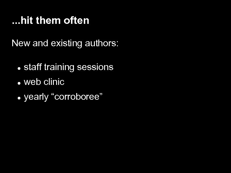 . . . hit them often New and existing authors: staff training sessions web