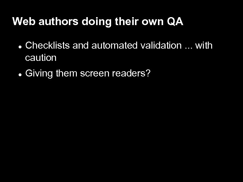 Web authors doing their own QA Checklists and automated validation. . . with caution