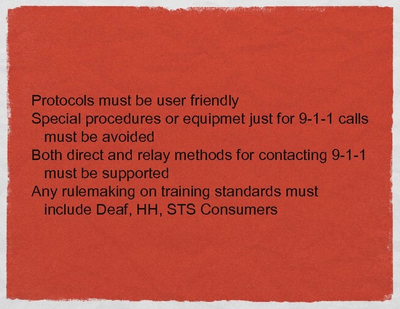 Protocols must be user friendly Special procedures or equipmet just for 9 -1 -1