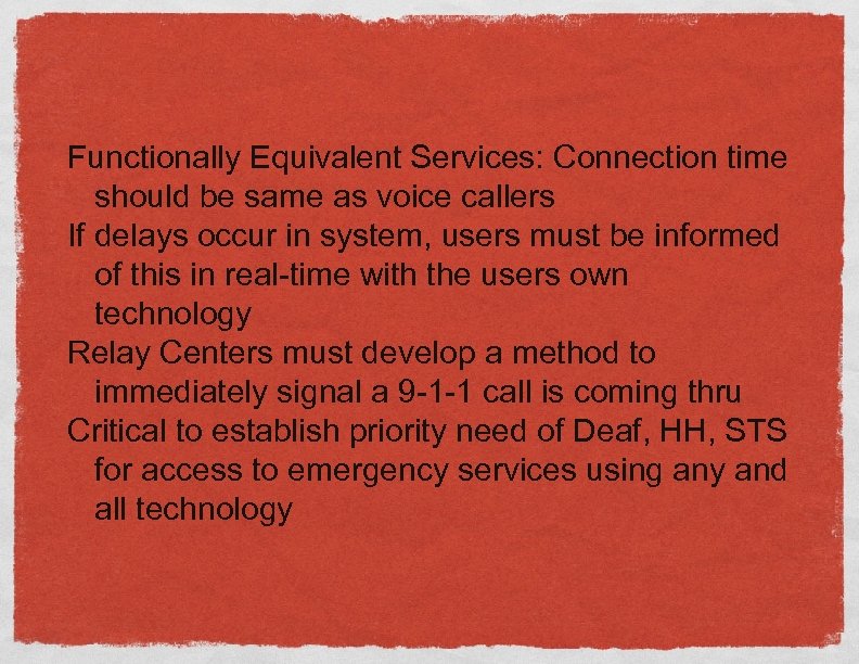 Functionally Equivalent Services: Connection time should be same as voice callers If delays occur