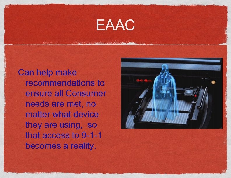 EAAC Can help make recommendations to ensure all Consumer needs are met, no matter