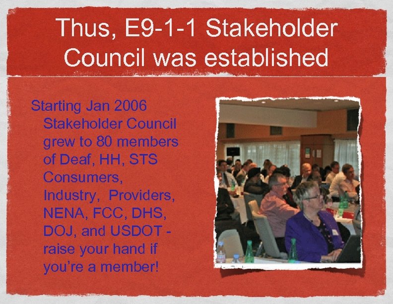 Thus, E 9 -1 -1 Stakeholder Council was established Starting Jan 2006 Stakeholder Council