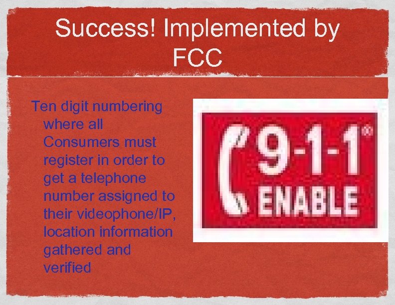 Success! Implemented by FCC Ten digit numbering where all Consumers must register in order