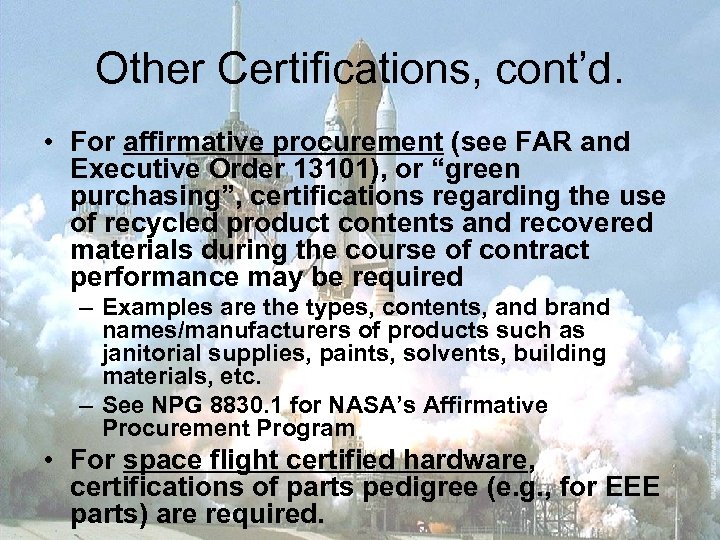 Other Certifications, cont’d. • For affirmative procurement (see FAR and Executive Order 13101), or