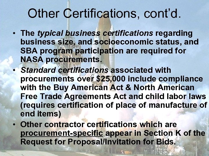 Other Certifications, cont’d. • The typical business certifications regarding business size, and socioeconomic status,