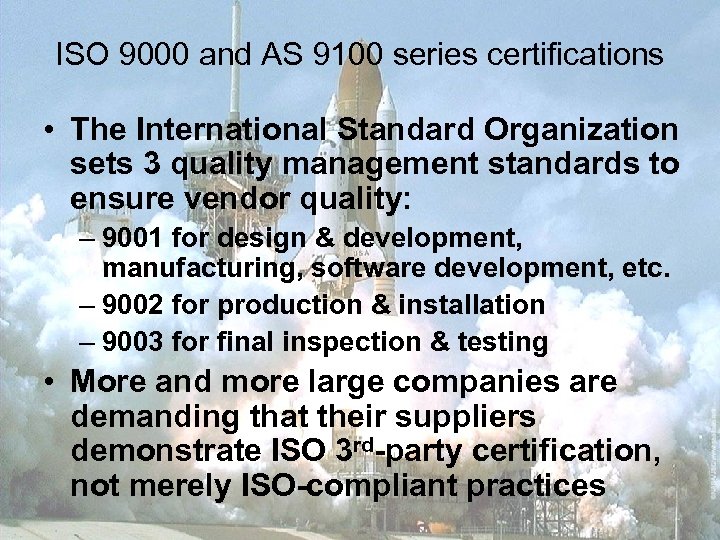 ISO 9000 and AS 9100 series certifications • The International Standard Organization sets 3