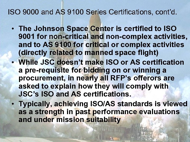 ISO 9000 and AS 9100 Series Certifications, cont’d. • The Johnson Space Center is