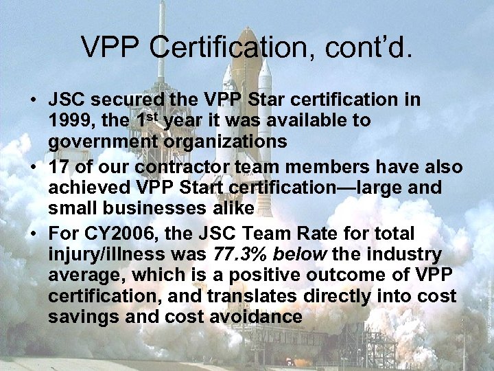 VPP Certification, cont’d. • JSC secured the VPP Star certification in 1999, the 1