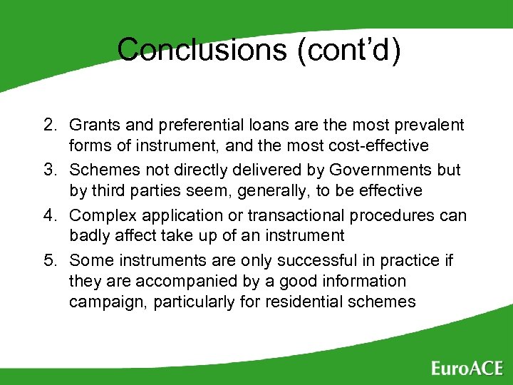 Conclusions (cont’d) 2. Grants and preferential loans are the most prevalent forms of instrument,