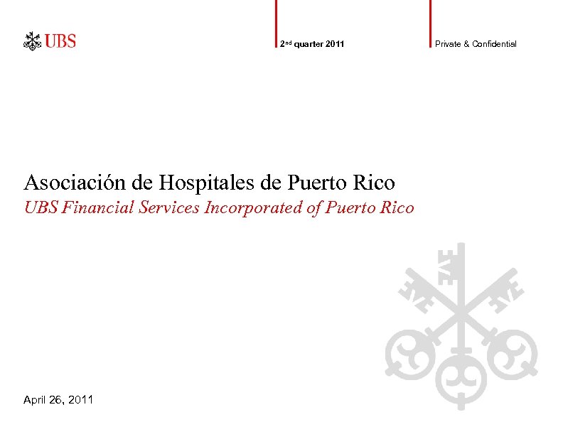 2 nd quarter 2011 Asociación de Hospitales de Puerto Rico UBS Financial Services Incorporated