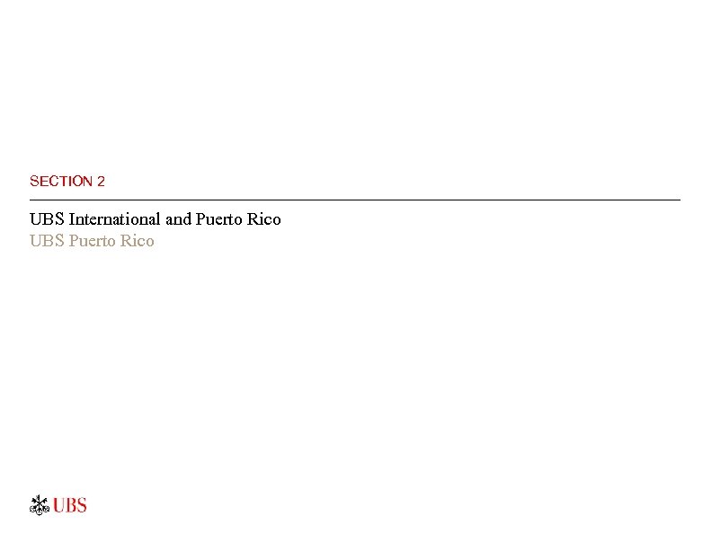 SECTION 2 UBS International and Puerto Rico UBS Puerto Rico 