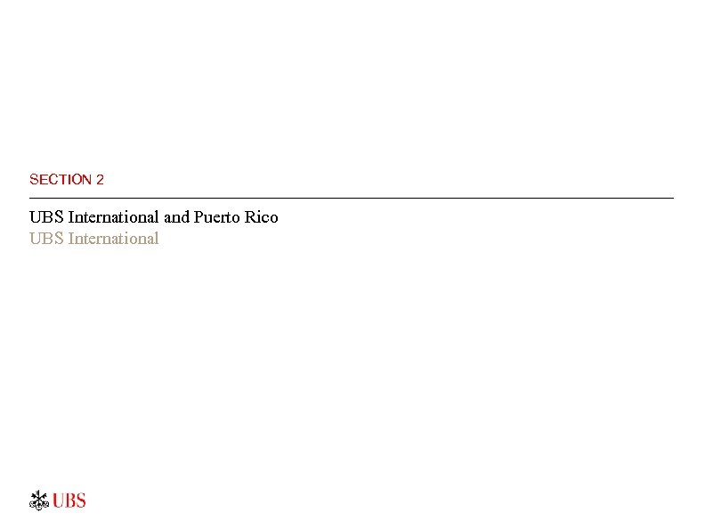 SECTION 2 UBS International and Puerto Rico UBS International 