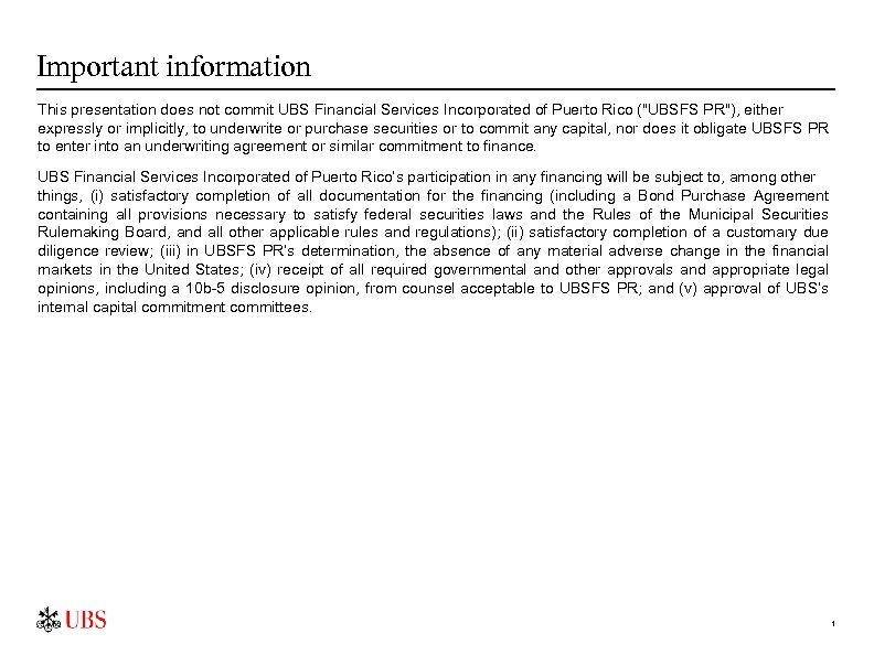 Important information This presentation does not commit UBS Financial Services Incorporated of Puerto Rico