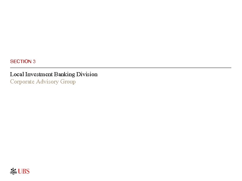 SECTION 3 Local Investment Banking Division Corporate Advisory Group 