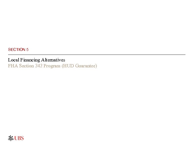 SECTION 5 Local Financing Alternatives FHA Section 242 Program (HUD Guarantee) 