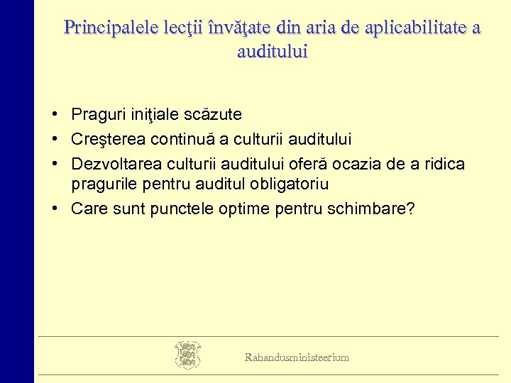 Principalele lecţii învăţate din aria de aplicabilitate a auditului • Praguri iniţiale scăzute •