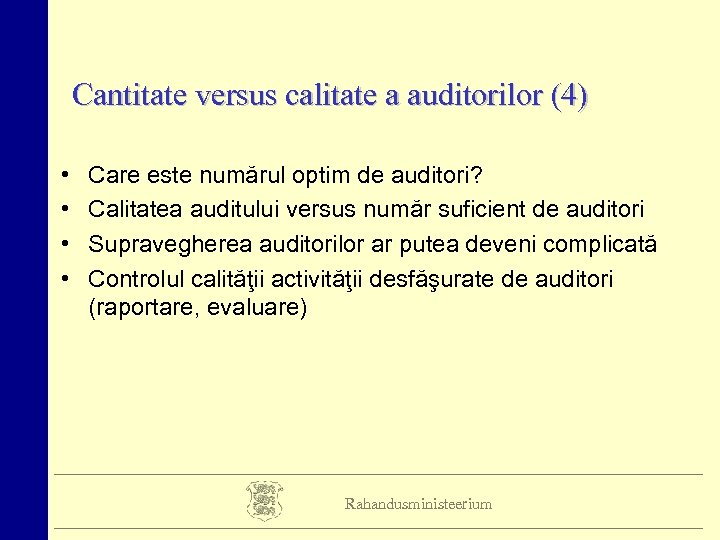 Cantitate versus calitate a auditorilor (4) • • Care este numărul optim de auditori?