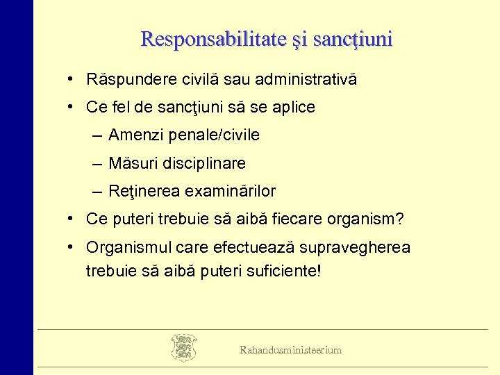 Responsabilitate şi sancţiuni • Răspundere civilă sau administrativă • Ce fel de sancţiuni să