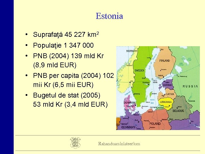 Estonia • Suprafaţă 45 227 km 2 • Populaţie 1 347 000 • PNB