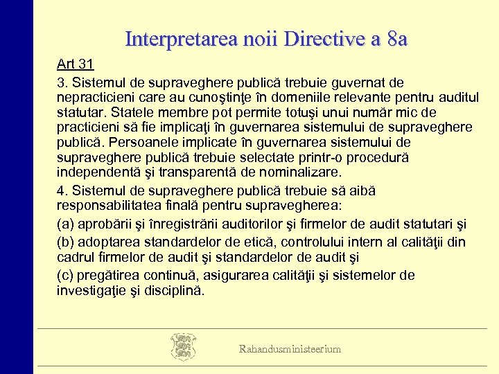 Interpretarea noii Directive a 8 a Art 31 3. Sistemul de supraveghere publică trebuie
