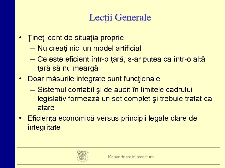 Lecţii Generale • Ţineţi cont de situaţia proprie – Nu creaţi nici un model