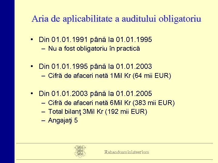 Aria de aplicabilitate a auditului obligatoriu • Din 01. 1991 până la 01. 1995